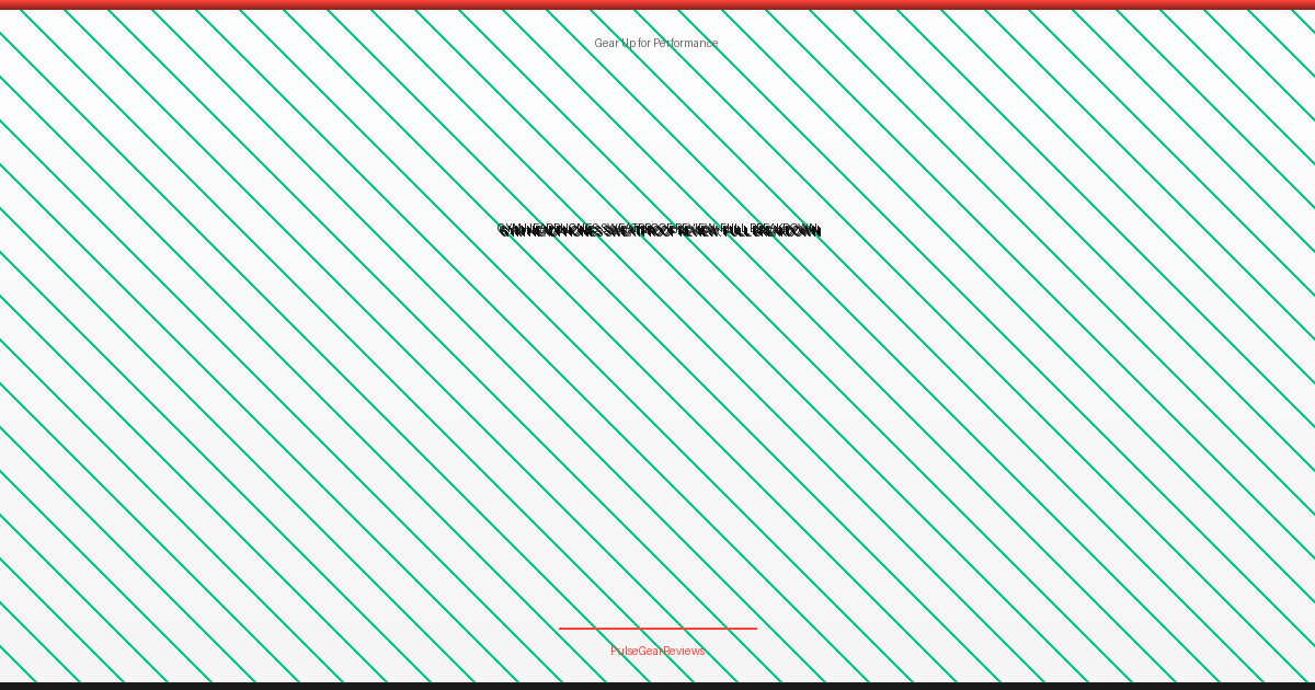 Gym Headphones Sweatproof Review: Full Breakdown