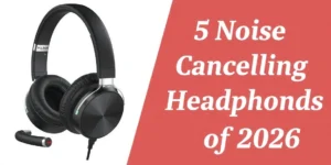 The 5 best noise cancelling headphones of 2026 - pulsegearreviews