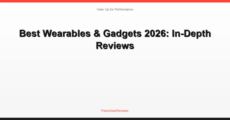 Best Wearables & Gadgets 2026: In-Depth Reviews