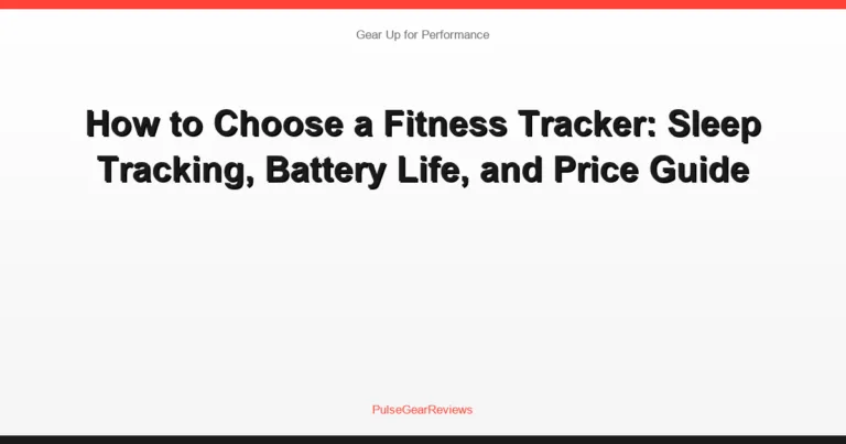 How to Choose a Fitness Tracker: Sleep Tracking, Battery Life, and Price Guide