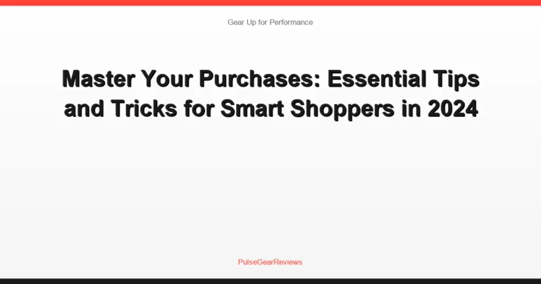 Master Your Purchases: Essential Tips and Tricks for Smart Shoppers in 2024