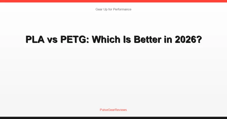 PLA vs PETG: Which Is Better in 2026?