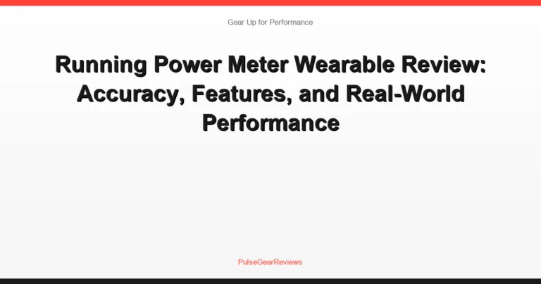 Running Power Meter Wearable Review: Accuracy, Features, and Real-World Performance