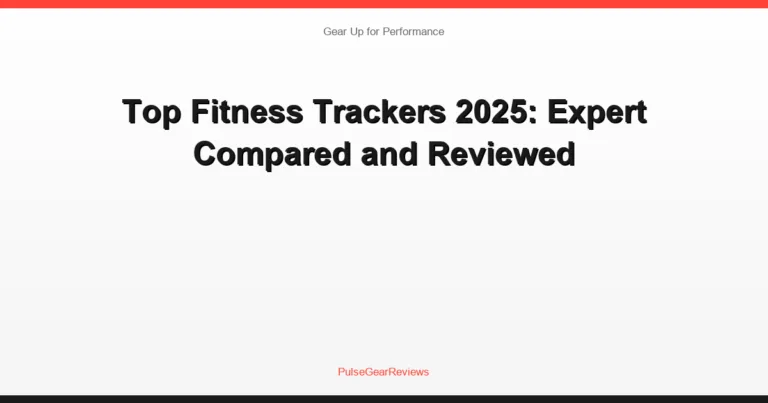 Top Fitness Trackers 2025: Expert Compared and Reviewed