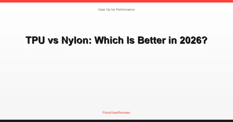 TPU vs Nylon: Which Is Better in 2026?