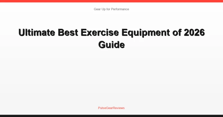 Ultimate Best Exercise Equipment of 2026 Guide