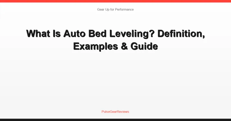What Is Auto Bed Leveling? Definition, Examples & Guide