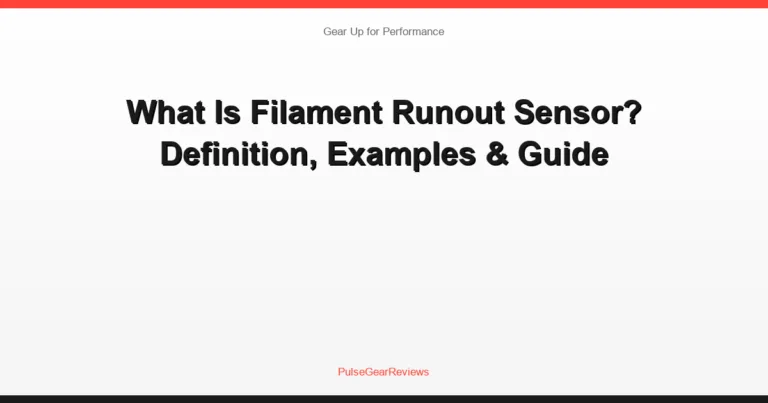 What Is Filament Runout Sensor? Definition, Examples & Guide