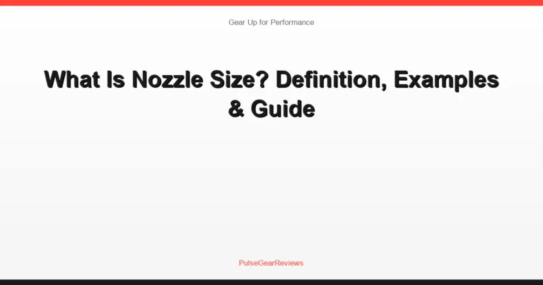 What Is Nozzle Size? Definition, Examples & Guide