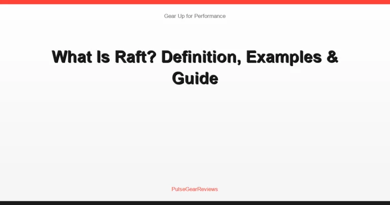 What Is Raft? Definition, Examples & Guide