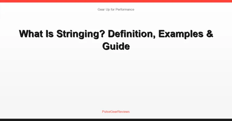 What Is Stringing? Definition, Examples & Guide
