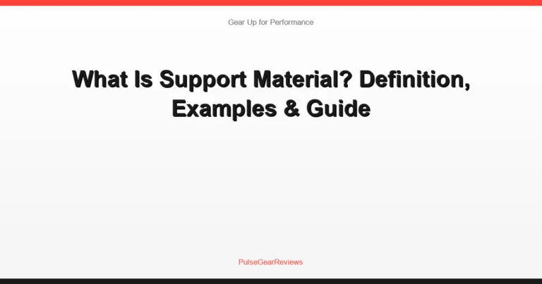 What Is Support Material? Definition, Examples & Guide