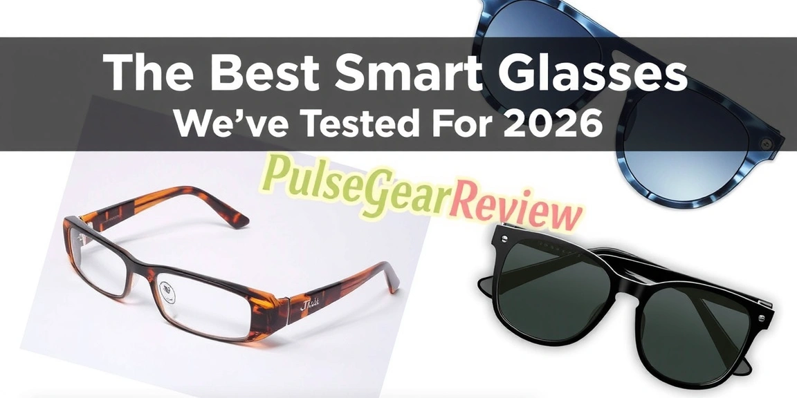 The Best Smart Glasses We’Ve Tested For 2026